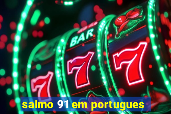 salmo 91 em portugues